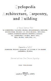 Cyclopedia of Architecture, Carpentry, and Building 10004072